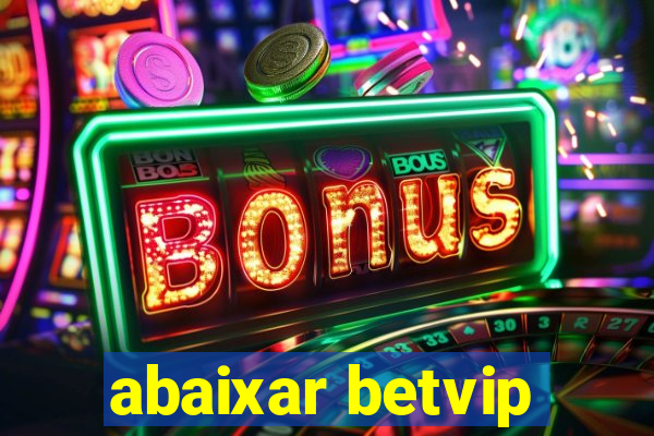 abaixar betvip